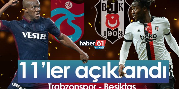 Trabzonspor Beşiktaş maçının 11’leri açıklandı