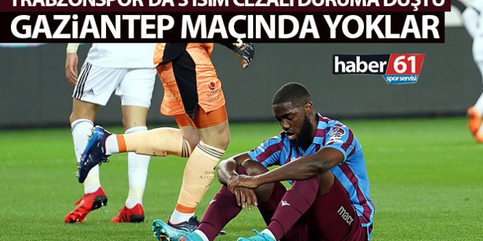 Trabzonspor’da 3 oyuncu cezalı duruma düştü! Gaziantep maçında yoklar
