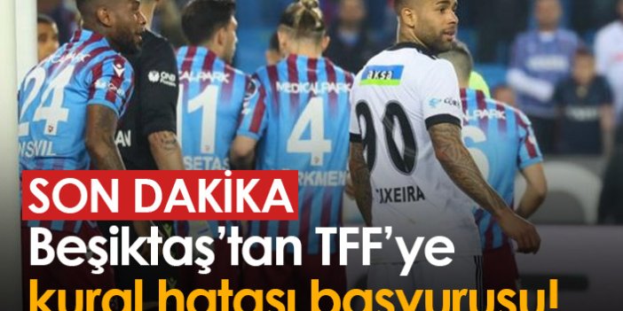 Beşiktaş'tan Trabzonspor maçı için kural hatası başvurusu!