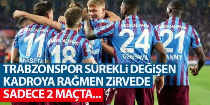 Trabzonspor sürekli değişen kadrosuna rağmen zirvede! Sadece iki hafta...