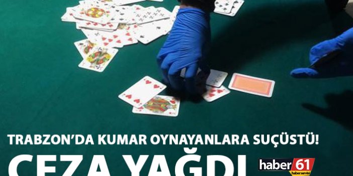 Trabzon'da kumar oynayanlara ceza yağdı! Oynatanlara ise...