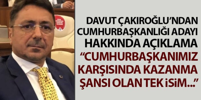 Çakıroğlu’ndan seçim çıkışı: Cumhurbaşkanımız karşısında kazanma şansı en güçlü isim…