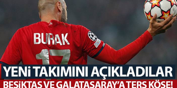 Burak Yılmaz'dan İstanbul takımlarına ters köşe! Beşiktaş ve Galatasaray derken...