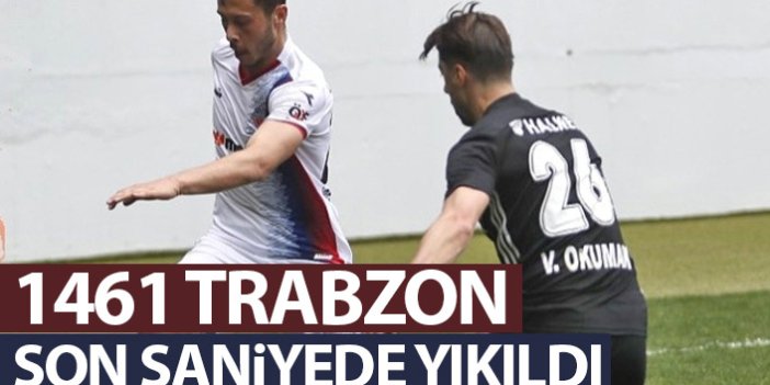 1461 Trabzon son saniyede yıkıldı!