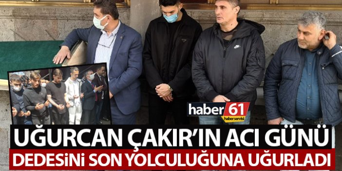 Trabzonspor'un kaptanı Uğurcan Çakır dedesini son yolculuğuna uğurladı