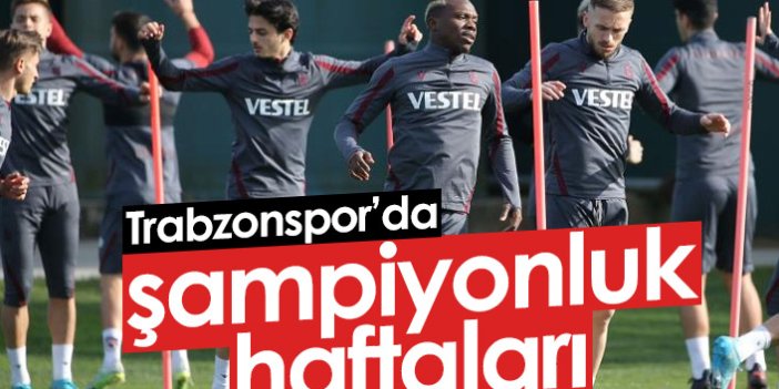 Trabzonspor için şampiyonluk haftaları!