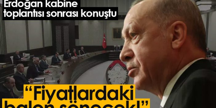 Cumhurbaşkanı Erdoğan: Fiyatlardaki balon sönecek!