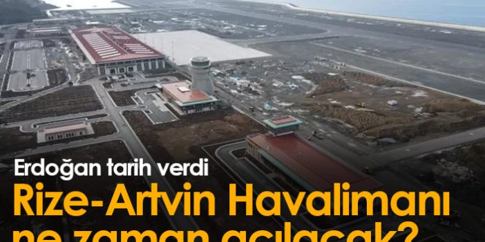 Erdoğan Rize Artvin Havalimanı için tarih verdi