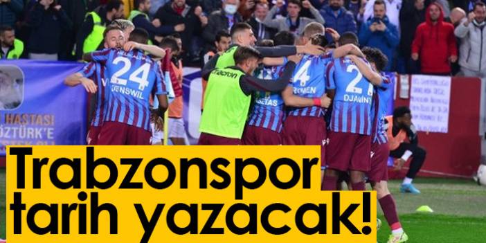 Trabzonspor tarih yazacak