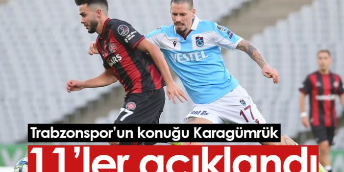 Trabzonspor Fatih Karagümrük maçının 11’leri açıklandı