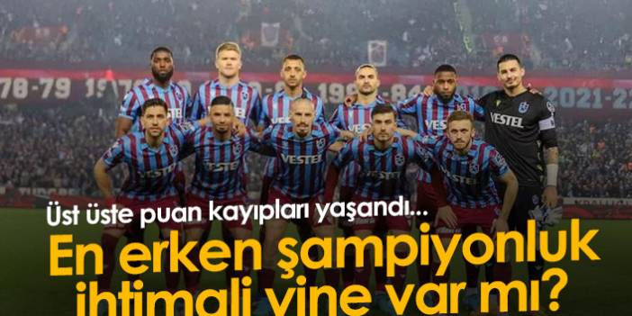 Trabzonspor'un en erken şampiyonluk ihtimali sürüyor mu?