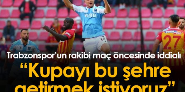 Kayserispor, Trabzonspor maçı öncesi iddialı