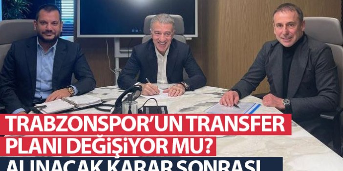 Trabzonspor'un transfer planı değişiyor mu? Toplantı sonrası...