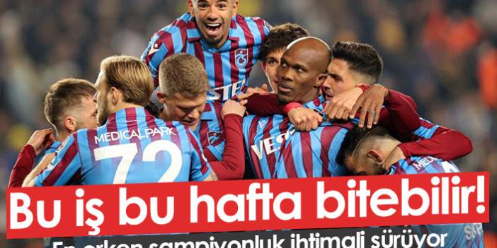 Trabzonspor hedef bu hafta şampiyonluğunu ilan etmek