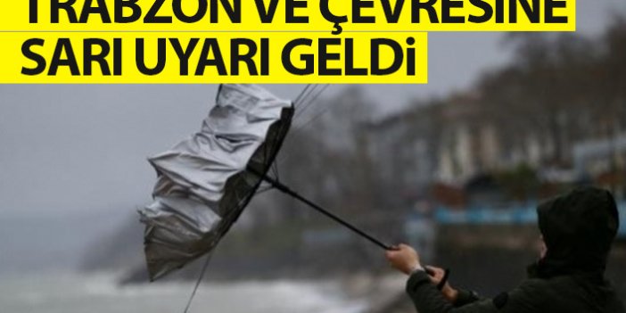 Meteoroloji'den Trabzon'a sarı uyarı!