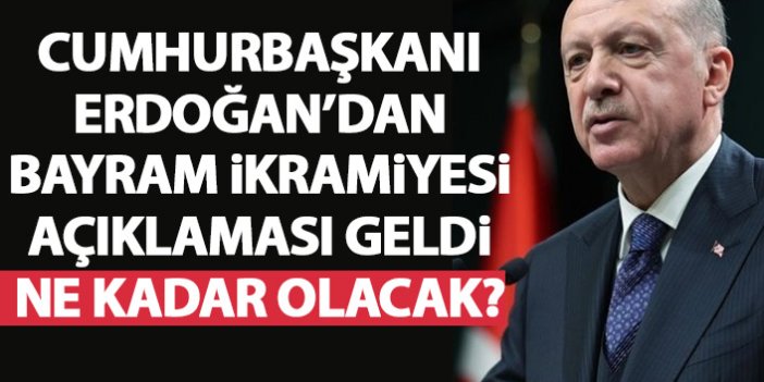 Bayram ikramiyeleri ne kadar olacak? Cumhurbaşkanı Erdoğan açıkladı