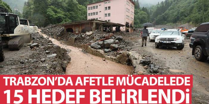Trabzon'da afetle mücadelede 15 hedef belirlendi