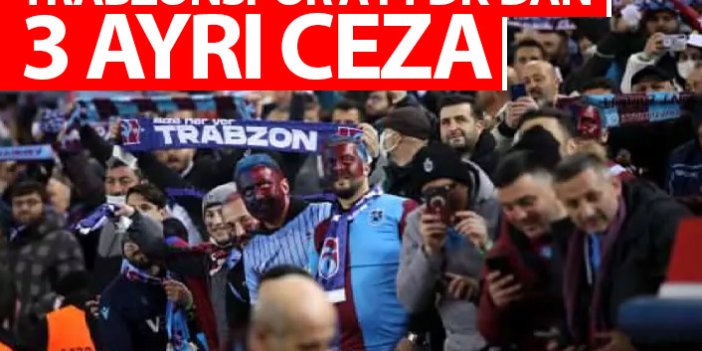 PFDK'dan Trabzonspor'a 3 ayrı ceza!