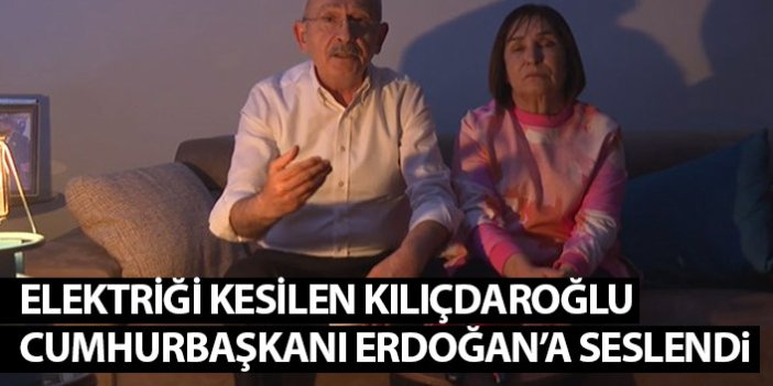 Elektriği kesilen Kılıçdaroğlu Cumhurbaşkanı Erdoğan'a seslendi
