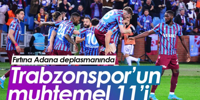 Trabzonspor'un muhtemel Adana Demirspor 11'i