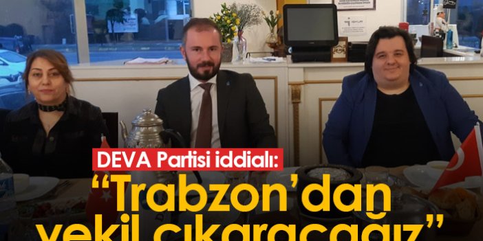DEVA Partisi iddialı: Trabzon'dan vekil çıkaracağız