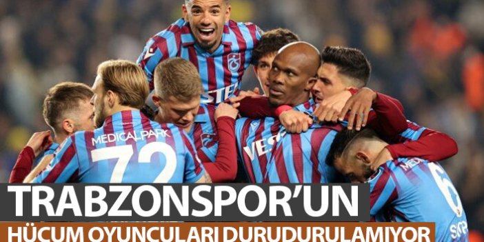 Trabzonspor'un hücum oyuncuları durdurulamıyor