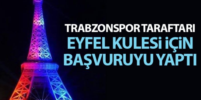 Trabzonspor taraftarı Eyfel Kulesi için başvuru yaptı
