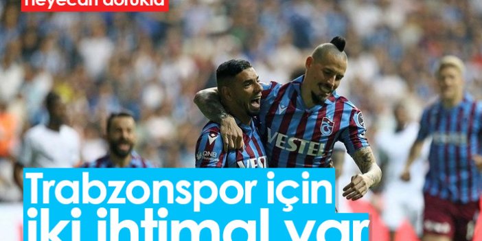 Trabzonspor için iki ihtimal var