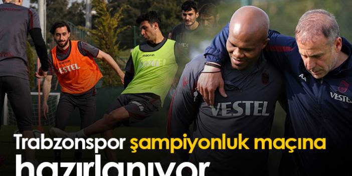 Trabzonspor şampiyonluk maçına hazırlanıyor