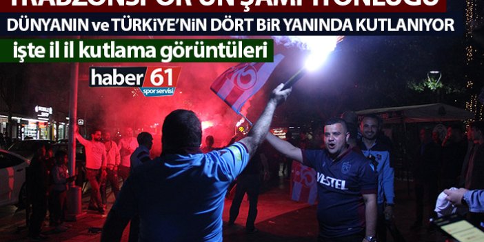 Trabzonspor’un şampiyonluğu Türkiye’nin dört bir yanında kutlandı