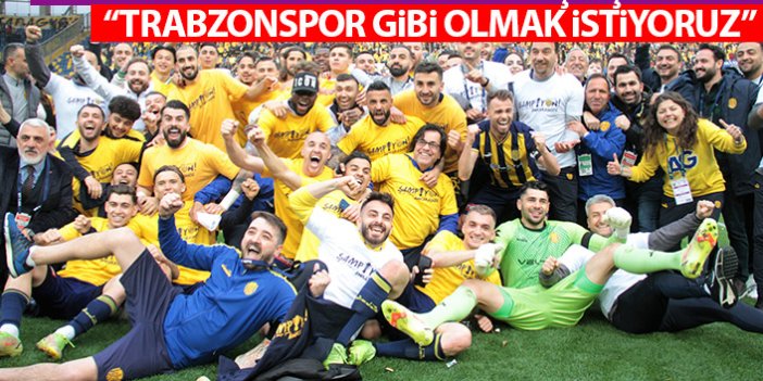 Süper Lig'in yeni ekibinde flaş açıklama: Trabzonspor gibi olmak istiyoruz