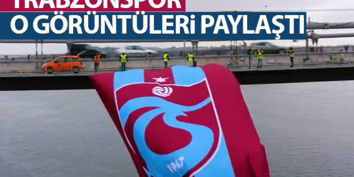 Trabzonspor bayrağın Boğaz köprüsüne asılış görüntülerini paylaştı