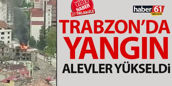 Trabzon'da kullanılmayan binada yangın! Ekipler olay yerinde