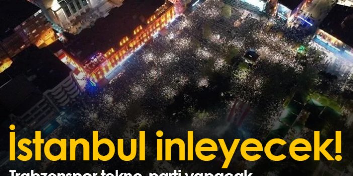 Trabzonspor, İstanbul'da tekno-parti yapacak!
