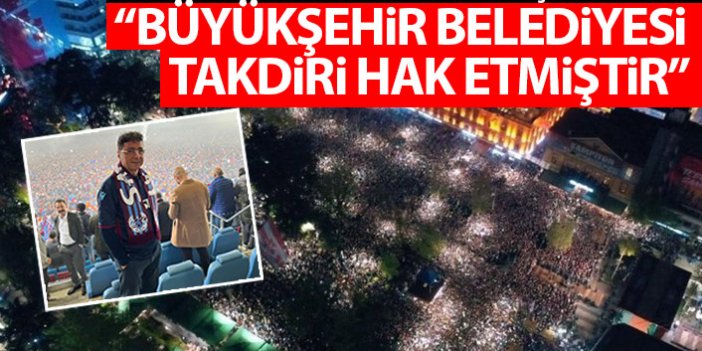 Davut Çakıroğlu: Büyükşehir belediyesi takdiri hak etmiştir