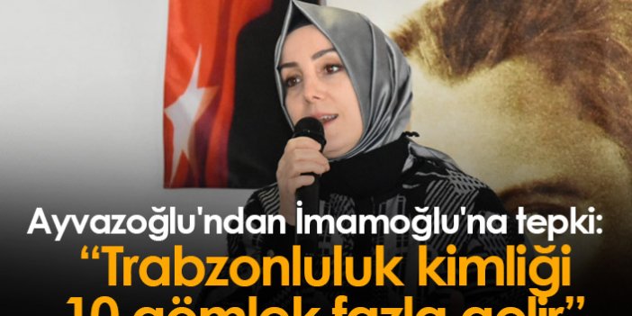 Ayvazoğlu'ndan İmamoğlu'na tepki: Trabzonluluk 10 gömlek fazla gelir