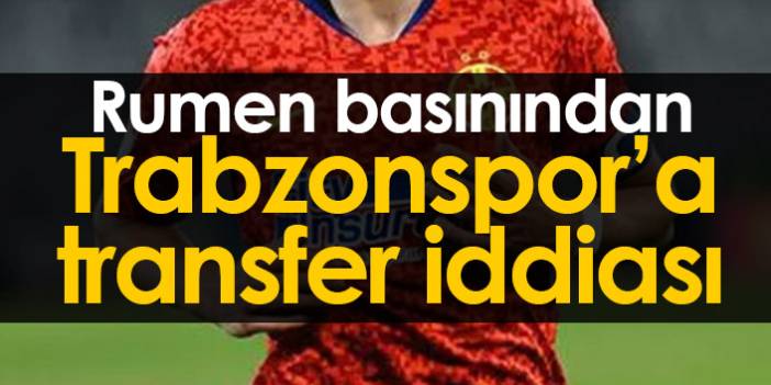 Rumen basınından Trabzonspor'a transfer iddiası