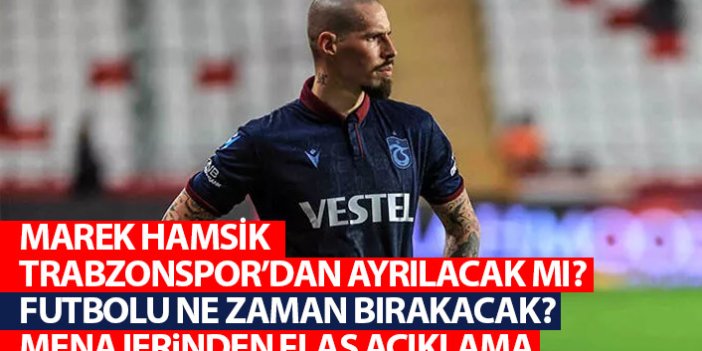 Marek Hamsik Trabzonspor'dan ayrılacak mı? Menajerinden flaş açıklama