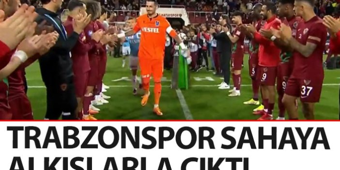 Trabzonspor sahaya alkışlarla çıktı! Hatayspor’dan takdirlik hareket