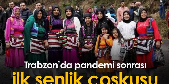 Trabzon'da pandemi sonrası ilk şenlik coşkusu