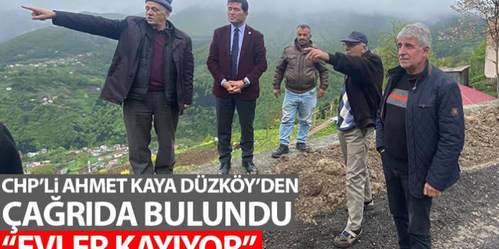 CHP'li Ahmet Kaya'dan Düzköy'de inceleme: Evler kayıyor!