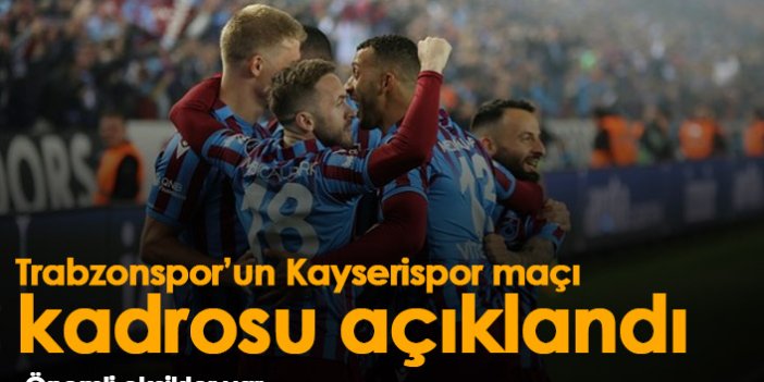 Trabzonspor'un Kayserispor kadrosu açıklandı