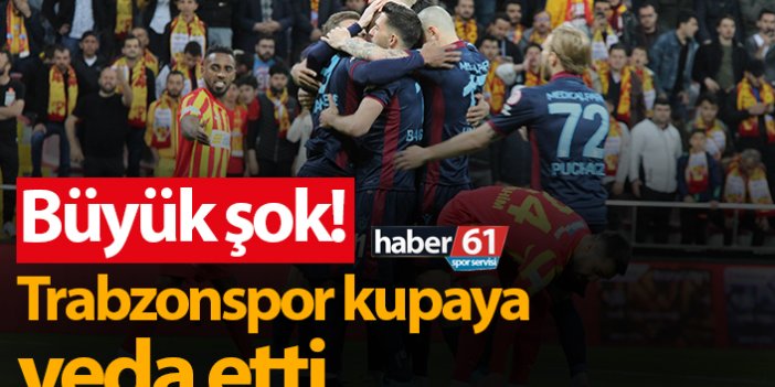 Trabzonspor'a Türkiye Kupası'nda şok!