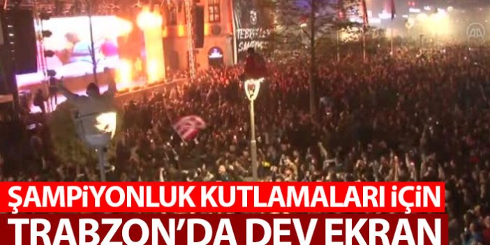 Trabzonspor’un şampiyonluk kutlamaları için dev ekran