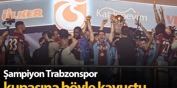 Trabzonspor şampiyonluk kupasına kavuştu