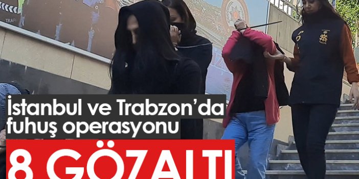 İstanbul ve Trabzon'da ortak fuhuş operasyonu!