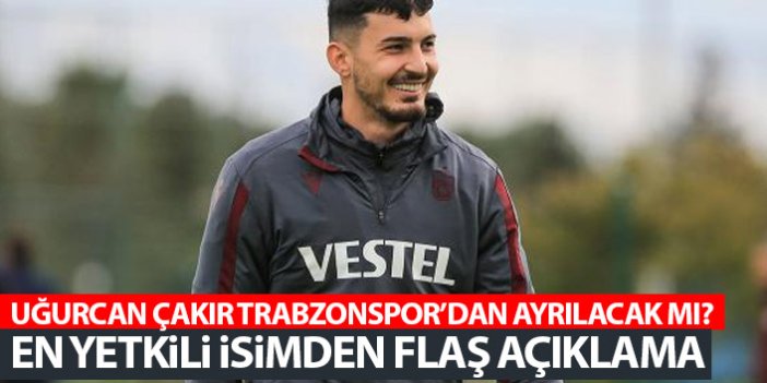 Uğurcan Çakır Trabzonspor'dan ayrılacak mı? En yetkili isimden açıklama