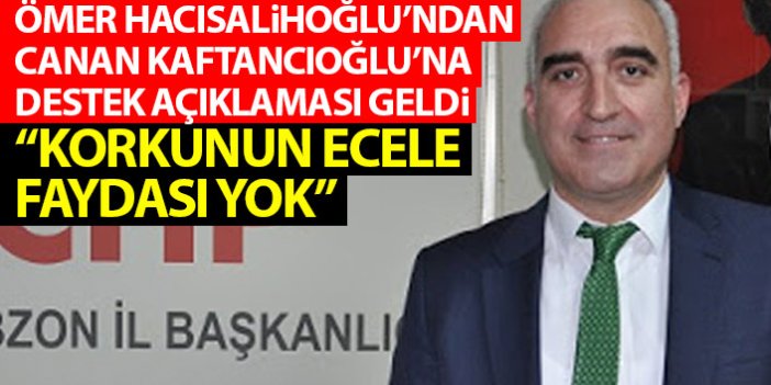 CHP Trabzon’dan Kaftancıoğlu açıklaması: Korkunun ecele faydası yoktur