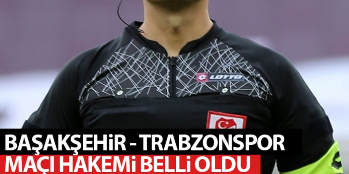 Şampiyon Trabzonspor'un son maçını o yönetecek