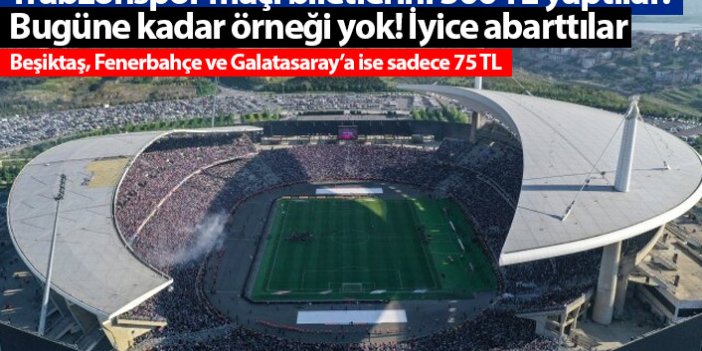 Trabzonspor maçı biletlerini 500 TL yaptılar! Bugüne kadar örneği yok